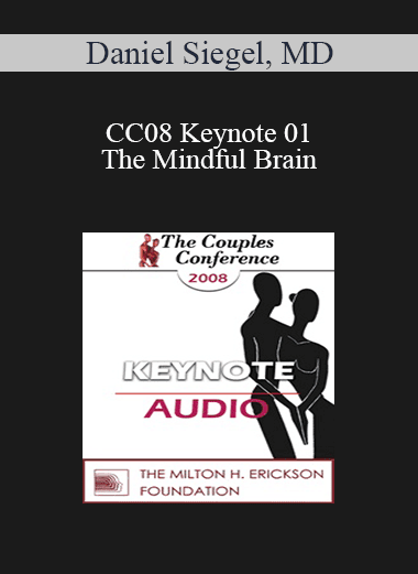 [Audio Download] CC08 Keynote 01 - The Mindful Brain: Reflection and Attunement in the Cultivation of Well-Being - Daniel Siegel