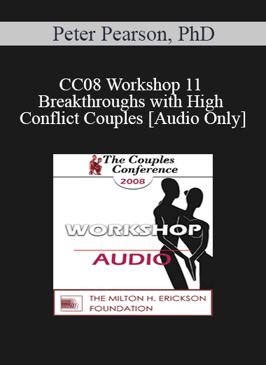 [Audio Download] CC08 Workshop 11 - Breakthroughs with High Conflict Couples - Peter Pearson