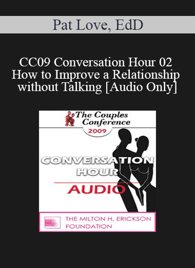 [Audio Download] CC09 Conversation Hour 02 - How to Improve a Relationship without Talking - Pat Love