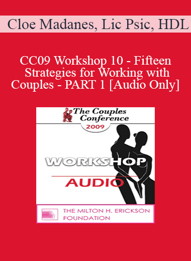 [Audio Download] CC09 Workshop 10 - Fifteen Strategies for Working with Couples - PART 1 - Cloe Madanes