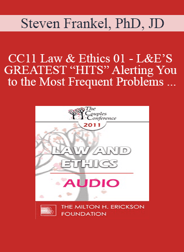 [Audio Download] CC11 Law & Ethics 01 - L&E’S GREATEST “HITS” Alerting You to the Most Frequent Problems for Mental Health Professionals - Part 1 - Steven Frankel