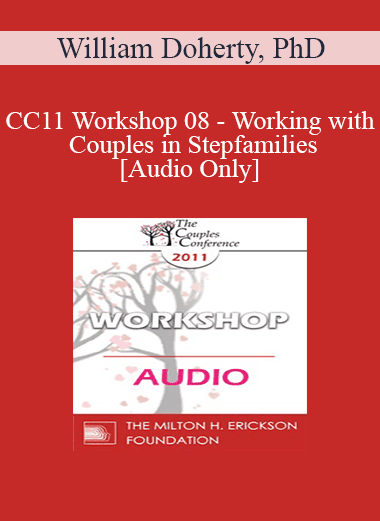 [Audio Download] CC11 Workshop 08 - Working with Couples in Stepfamilies - William Doherty