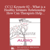 [Audio Download] CC12 Keynote 02 - What is a Healthy Intimate Relationship and How Can Therapists Help Couples Get One? - Harville Hendrix