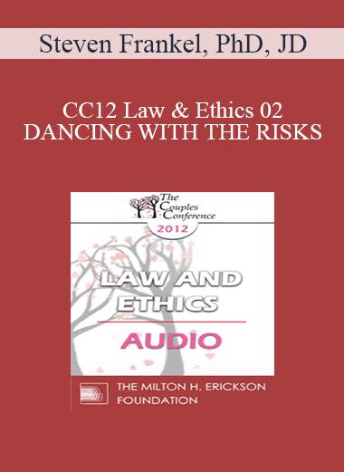 [Audio Download] CC12 Law & Ethics 02 - DANCING WITH THE RISKS: Safe steps; Tricky steps; Landmines - Part 2 - Steven Frankel