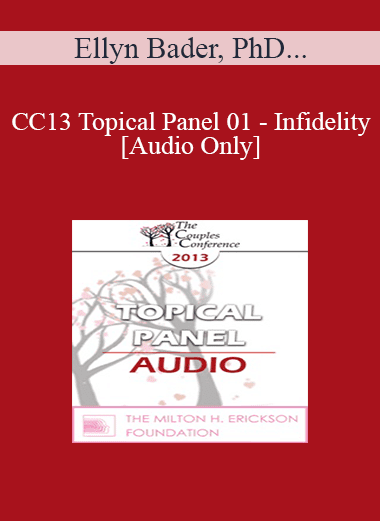 [Audio Download] CC13 Topical Panel 01 - Infidelity - Ellyn Bader