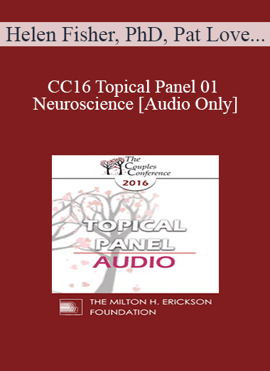 [Audio Download] CC16 Topical Panel 01 - Neuroscience - Helen Fisher