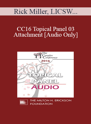 [Audio Download] CC16 Topical Panel 03 - Attachment - Rick Miller