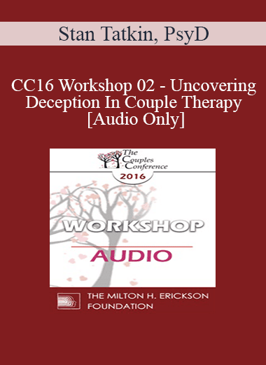 [Audio Download] CC16 Workshop 02 - Uncovering Deception In Couple Therapy - Stan Tatkin