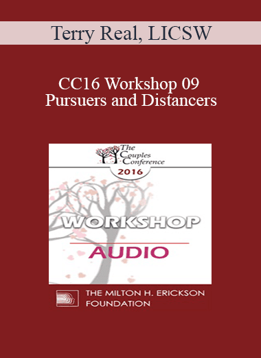 [Audio Download] CC16 Workshop 09 - Pursuers and Distancers: Attachment Theory and Beyond - Terry Real