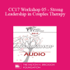 [Audio Download] CC17 Workshop 05 - Strong Leadership in Couples Therapy: How the Developmental Model Helps You (Part 1) - Ellyn Bader