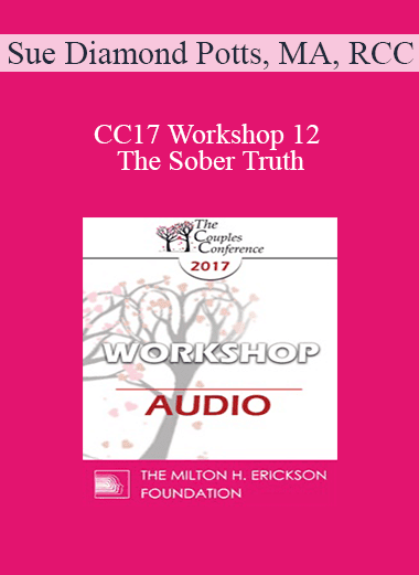 [Audio Download] CC17 Workshop 12 - The Sober Truth: Doing Effective Couples Therapy with Addicted Partners - Sue Diamond Potts