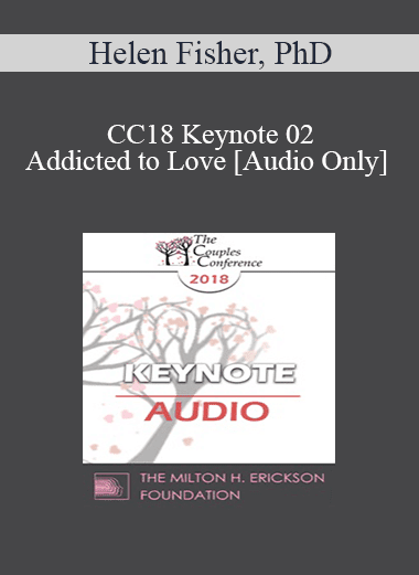 [Audio Download] CC18 Keynote 02 - Addicted to Love - Helen Fisher