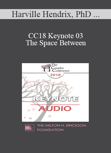[Audio Download] CC18 Keynote 03 - The Space Between: Where Love Happens - Harville Hendrix
