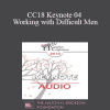 [Audio Download] CC18 Keynote 04 - Working with Difficult Men: How to Engage