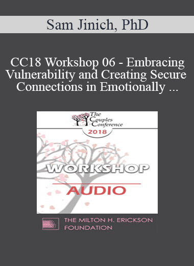 [Audio Download] CC18 Workshop 06 - Embracing Vulnerability and Creating Secure Connections in Emotionally Focused Therapy - Sam Jinich