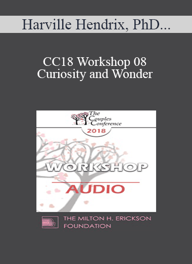 [Audio Download] CC18 Workshop 08 - Curiosity and Wonder - Harville Hendrix