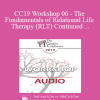 [Audio Download] CC19 Workshop 06 - The Fundamentals of Relational Life Therapy (RLT) Continued - Terry Real