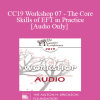 [Audio Download] CC19 Workshop 07 - The Core Skills of EFT in Practice - Sue Johnson