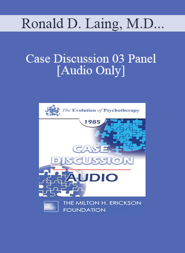 [Audio Download] Case Discussion 03 Panel - Ronald D. Laing