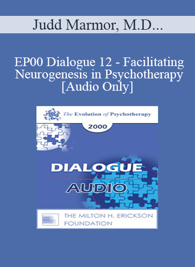 [Audio Download] EP00 Dialogue 12 - Facilitating Neurogenesis in Psychotherapy - Judd Marmor
