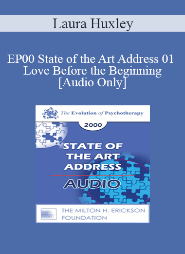 [Audio Download] EP00 State of the Art Address 01 - Love Before the Beginning - Laura Huxley