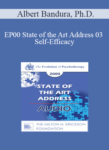 [Audio Download] EP00 State of the Art Address 03 - Self-Efficacy: The Foundation of Human Agency - Albert Bandura