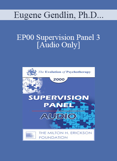 [Audio Download] EP00 Supervision Panel 3 - Eugene Gendlin
