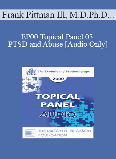 [Audio Download] EP00 Topical Panel 03 - PTSD and Abuse - Frank Pittman Ill
