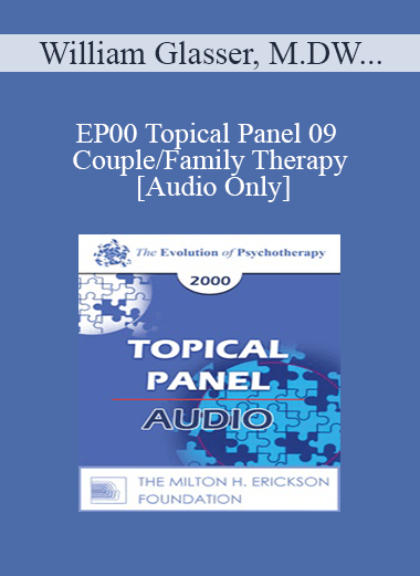 [Audio Download] EP00 Topical Panel 09 - Couple/Family Therapy - William Glasser