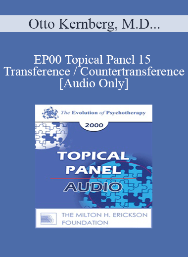[Audio Download] EP00 Topical Panel 15 - Transference / Countertransference - Otto Kernberg