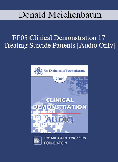 [Audio Download] EP05 Clinical Demonstration 17 - Treating Suicide Patients - Donald Meichenbaum