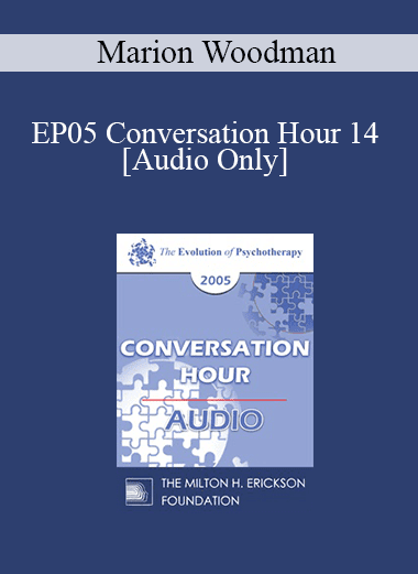 [Audio Download] EP05 Conversation Hour 14 - Marion Woodman