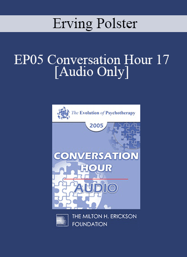 [Audio Download] EP05 Conversation Hour 17 - Erving Polster