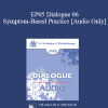 [Audio Download] EP05 Dialogue 06 - Symptom-Based Practice - Erving Polster