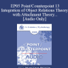 [Audio Download] EP05 Point/Counterpoint 13 - Integration of Object Relations Theory with Attachment Theory and Neurobiological Development of the Self - James Masterson