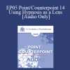 [Audio Download] EP05 Point/Counterpoint 14 - Using Hypnosis as a Lens: A States Model of Hypnosis