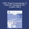 [Audio Download] EP05 Point/Counterpoint 15 - What Do Therapists Do? - Thomas Szasz