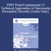 [Audio Download] EP05 Point/Counterpoint 12 - Technical Approaches to Narcissistic Personality Disorder - Otto Kernberg