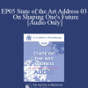 [Audio Download] EP05 State of the Art Address 03 - On Shaping One's Future: The Exercise of Personal and Collective Efficacy - Albert Bandura