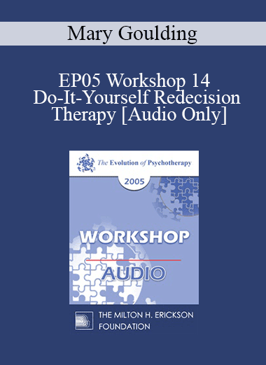 [Audio Download] EP05 Workshop 14 - Do-It-Yourself Redecision Therapy - Mary Goulding