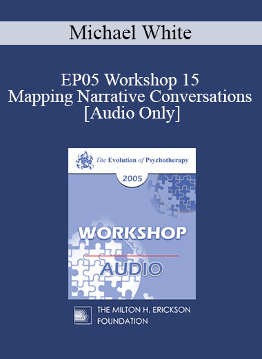 [Audio Download] EP05 Workshop 15 - Mapping Narrative Conversations - Michael White