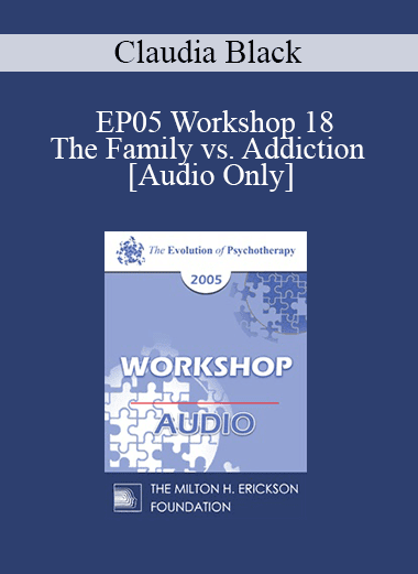 [Audio Download] EP05 Workshop 18 - The Family vs. Addiction - Claudia Black