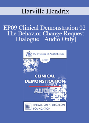 [Audio Download] EP09 Clinical Demonstration 02 - The Behavior Change Request Dialogue - Harville Hendrix