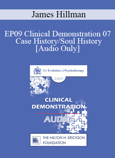 [Audio Download] EP09 Clinical Demonstration 07 - Case History/Soul History - James Hillman