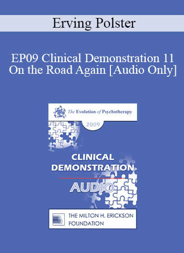 [Audio Download] EP09 Clinical Demonstration 11 - On the Road Again: Riding the Therapeutic Arrow - Erving Polster