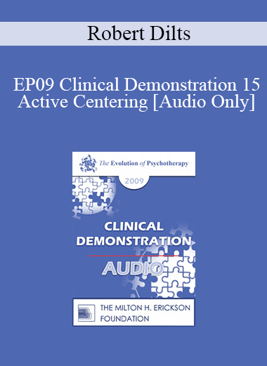 [Audio Download] EP09 Clinical Demonstration 15 - Active Centering: Applying Somatic Coaching in Psychology - Robert Dilts