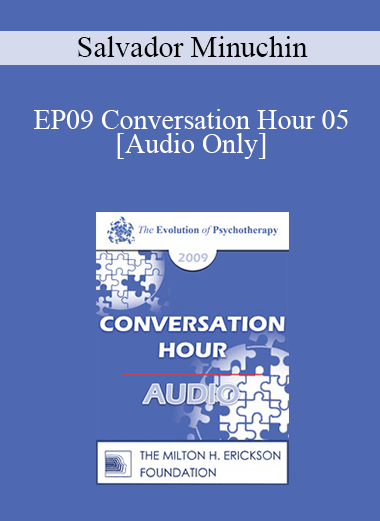 [Audio Download] EP09 Conversation Hour 05 - Salvador Minuchin