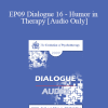 [Audio Download] EP09 Dialogue 16 - Humor in Therapy - Cloe Madanes