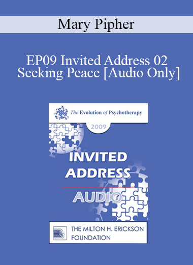 [Audio Download] EP09 Invited Address 02 - Seeking Peace: Reflections of the Worst Buddhist in the World - Mary Pipher