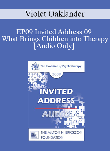 [Audio Download] EP09 Invited Address 09 - What Brings Children into Therapy: A Developmental View - Violet Oaklander